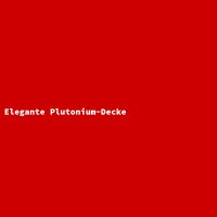 Elegante Plutonium-Decke