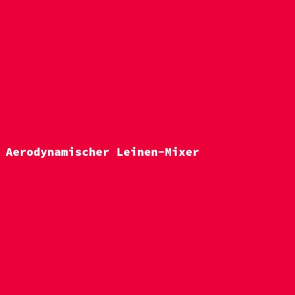 Aerodynamischer Leinen-Mixer