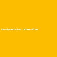 Aerodynamischer Leinen-Mixer