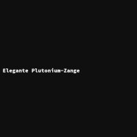 Elegante Plutonium-Zange