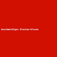 Geschmeidiges Elastan-Kissen